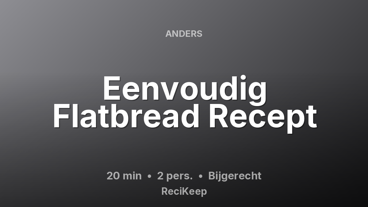 Receptkaart Eenvoudig Flatbread Recept – Bijgerecht