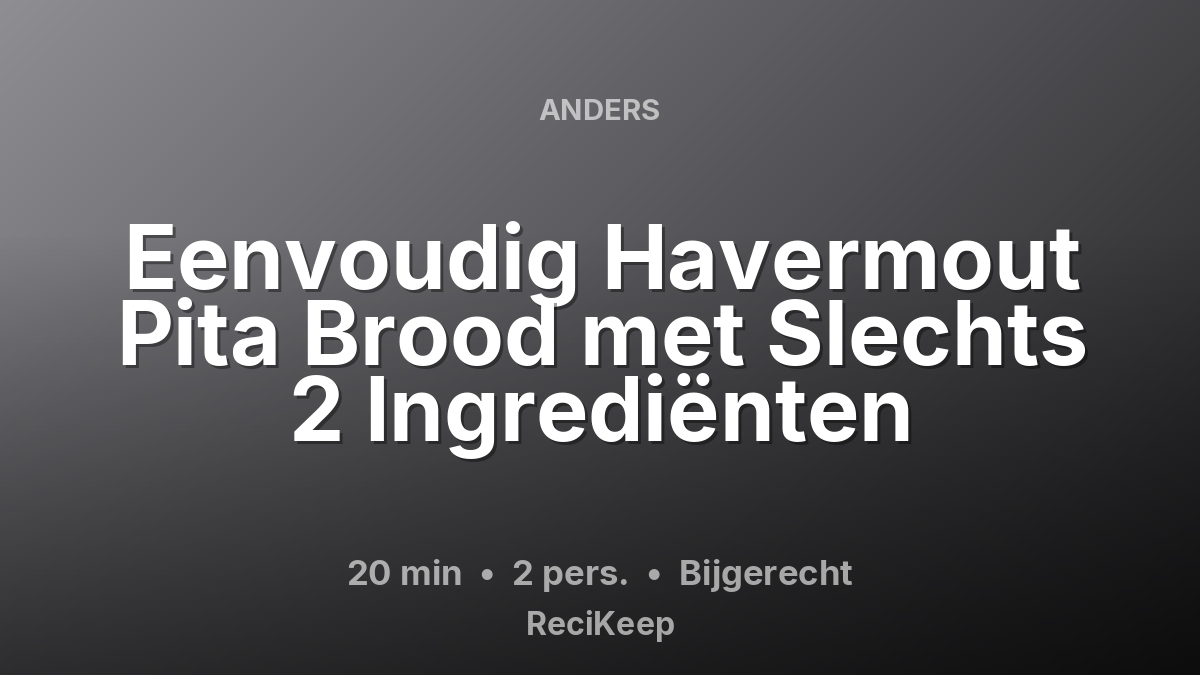 Receptkaart Eenvoudig Havermout Pita Brood met Slechts 2 Ingrediënten – Bijgerecht