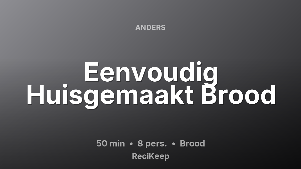 Receptkaart Eenvoudig Huisgemaakt Brood – Brood