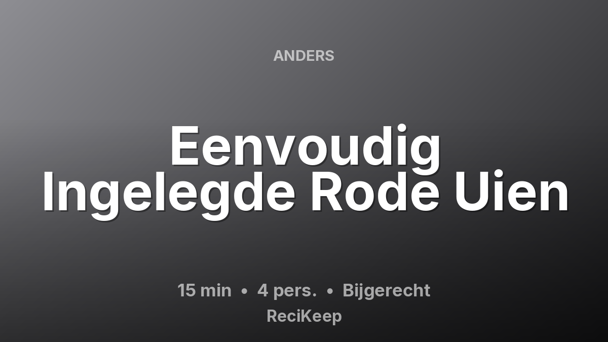 Receptkaart Eenvoudig Ingelegde Rode Uien – Bijgerecht