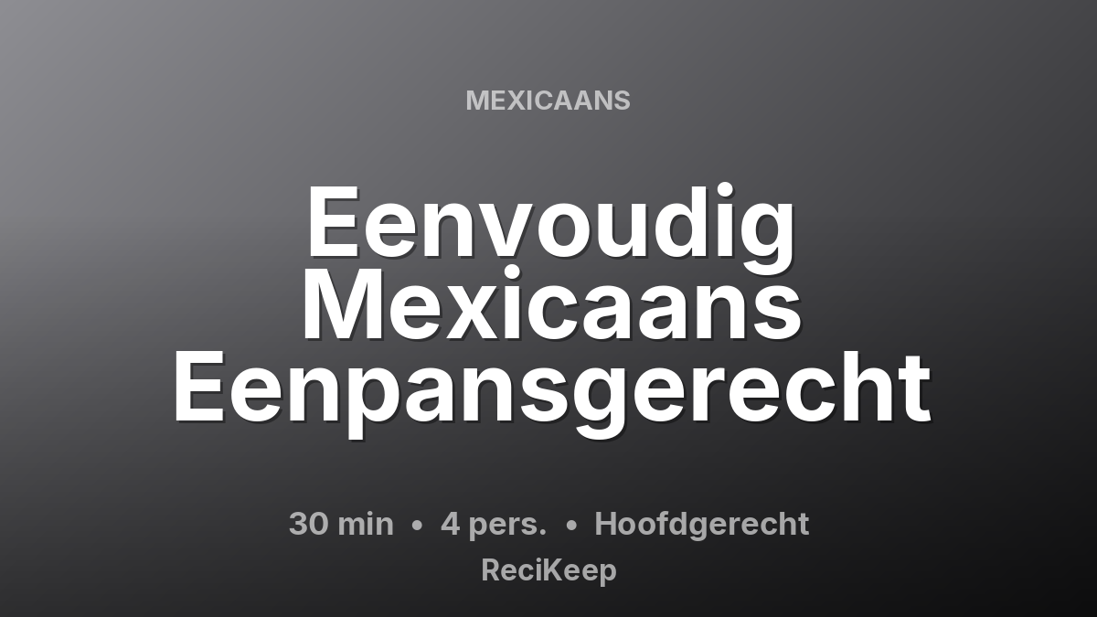 Receptkaart Eenvoudig Mexicaans Eenpansgerecht – Hoofdgerecht