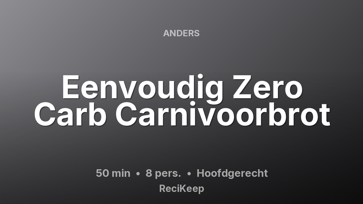 Receptkaart Eenvoudig Zero Carb Carnivoorbrot – Hoofdgerecht