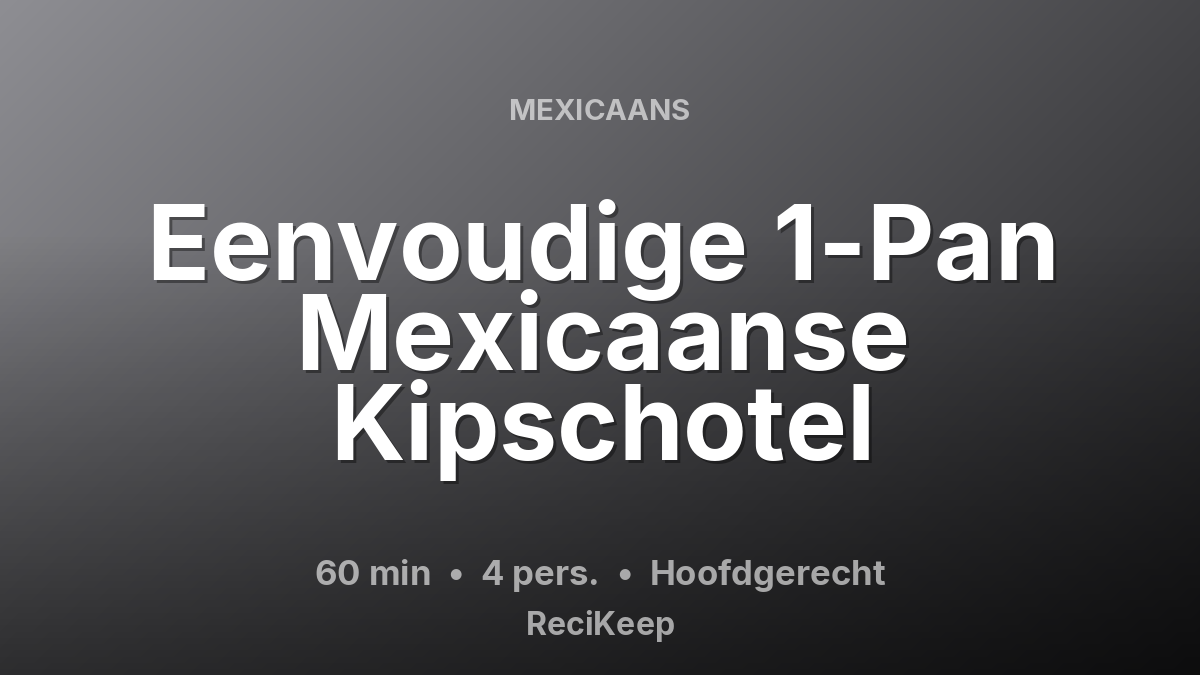 Receptkaart Eenvoudige 1-Pan Mexicaanse Kipschotel – Hoofdgerecht