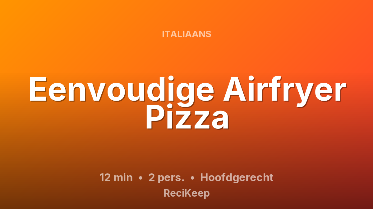 Receptkaart Eenvoudige Airfryer Pizza – Hoofdgerecht