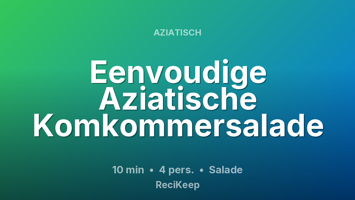 Receptkaart Eenvoudige Aziatische Komkommersalade – Salade