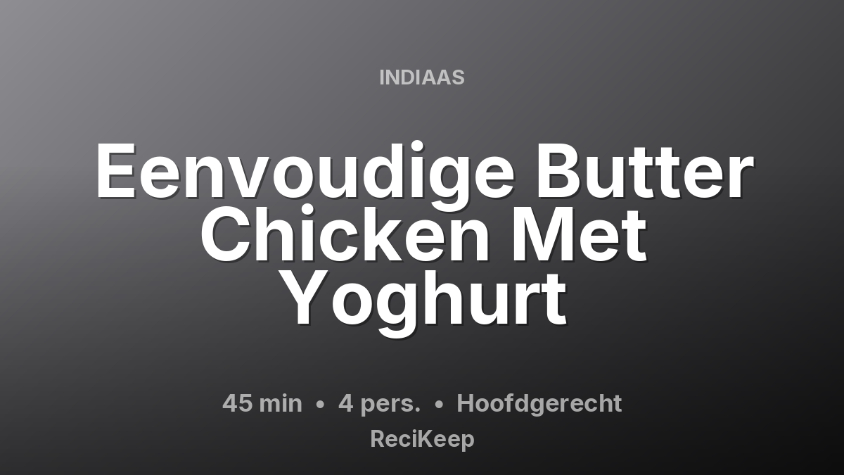 Receptkaart Eenvoudige Butter Chicken Met Yoghurt – Hoofdgerecht