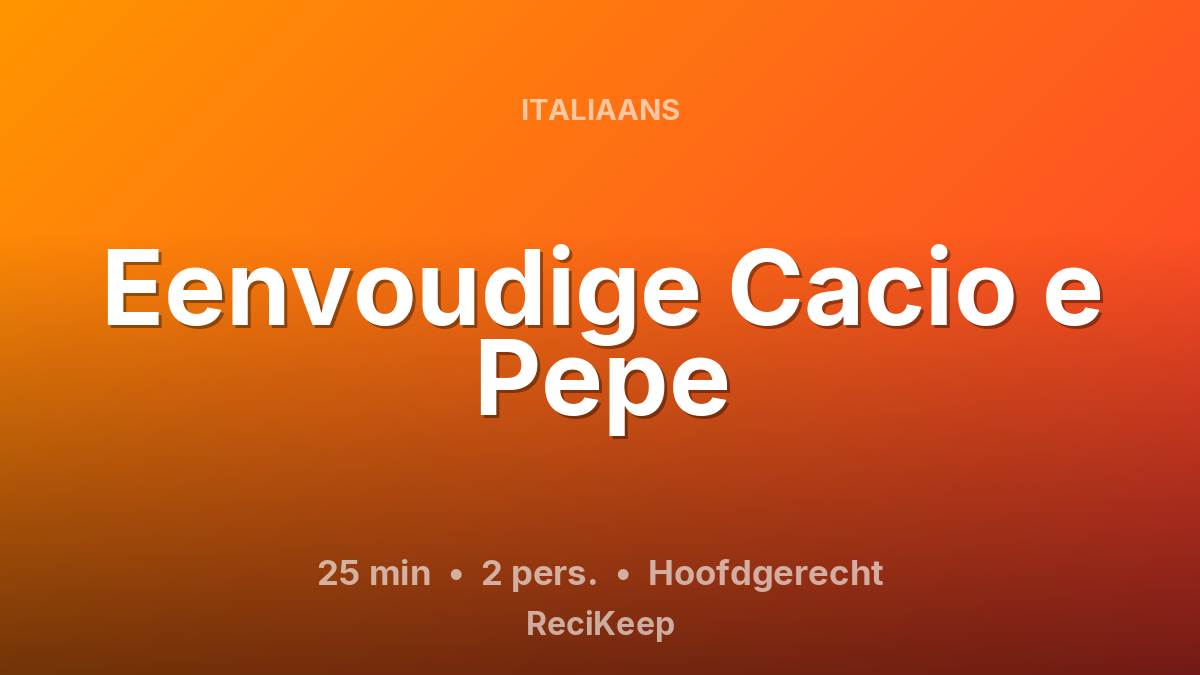 Receptkaart Eenvoudige Cacio e Pepe – Hoofdgerecht