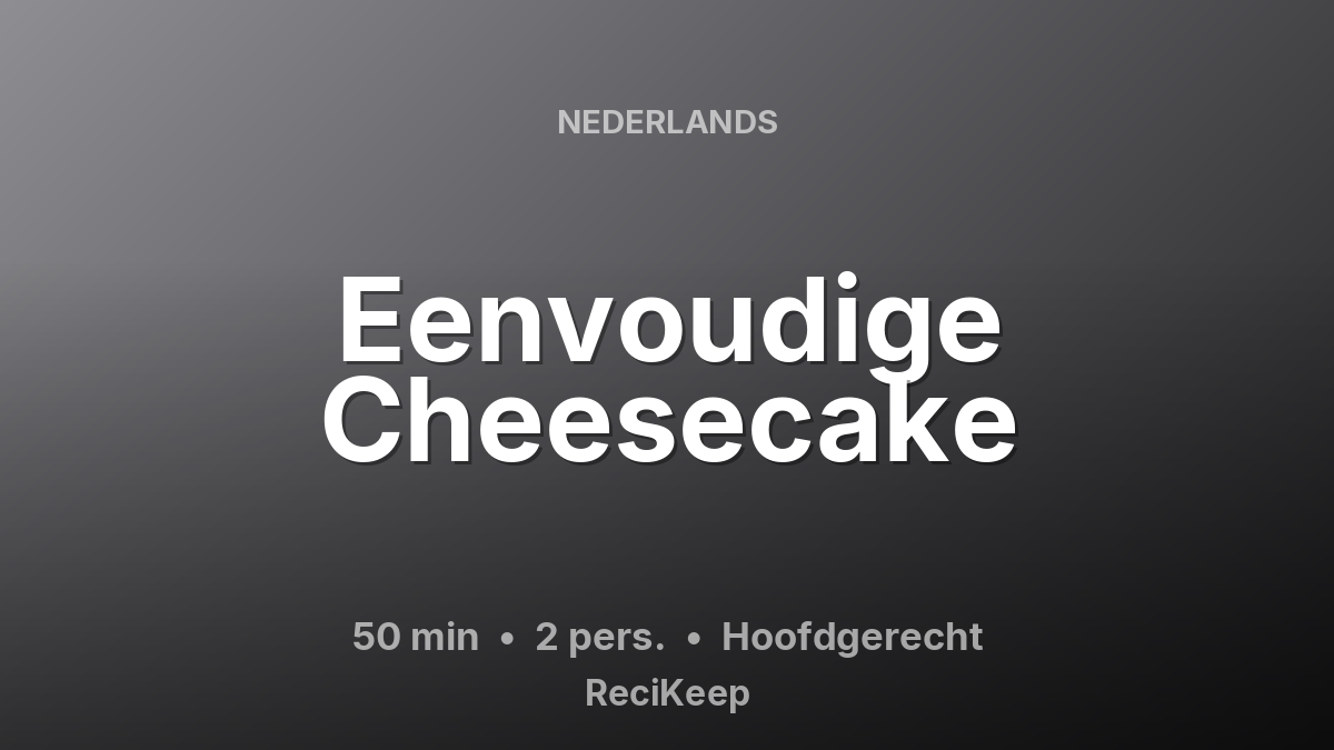 Receptkaart Eenvoudige Cheesecake – Hoofdgerecht