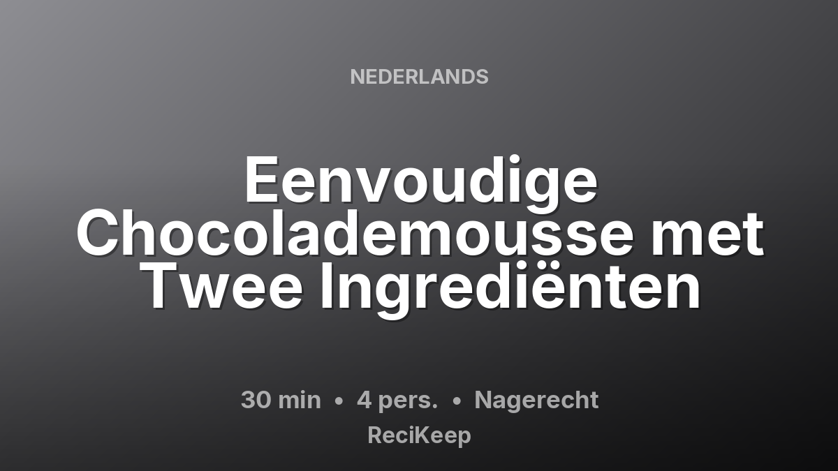 Receptkaart Eenvoudige Chocolademousse met Twee Ingrediënten – Nagerecht