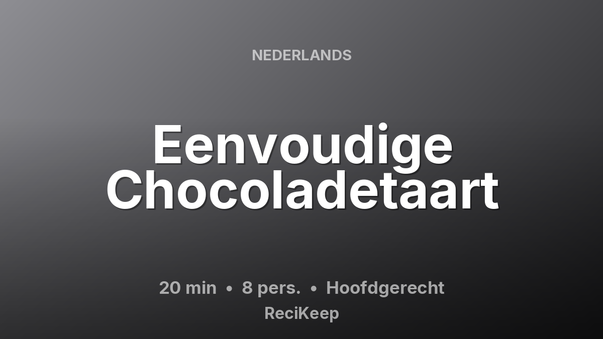 Receptkaart Eenvoudige Chocoladetaart – Hoofdgerecht