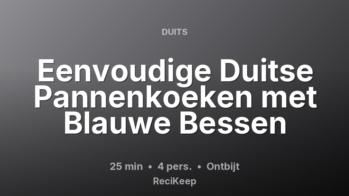 Receptkaart Eenvoudige Duitse Pannenkoeken met Blauwe Bessen – Ontbijt