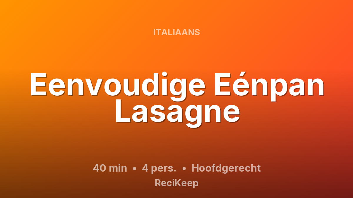 Receptkaart Eenvoudige Eénpan Lasagne – Hoofdgerecht