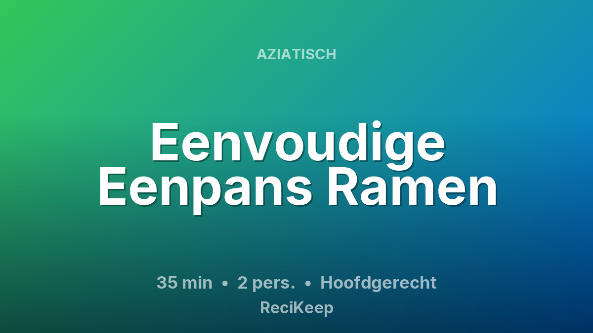 Receptkaart Eenvoudige Eenpans Ramen – Hoofdgerecht