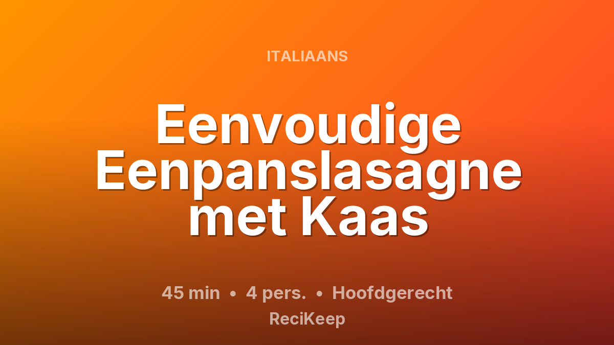 Receptkaart Eenvoudige Eenpanslasagne met Kaas – Hoofdgerecht