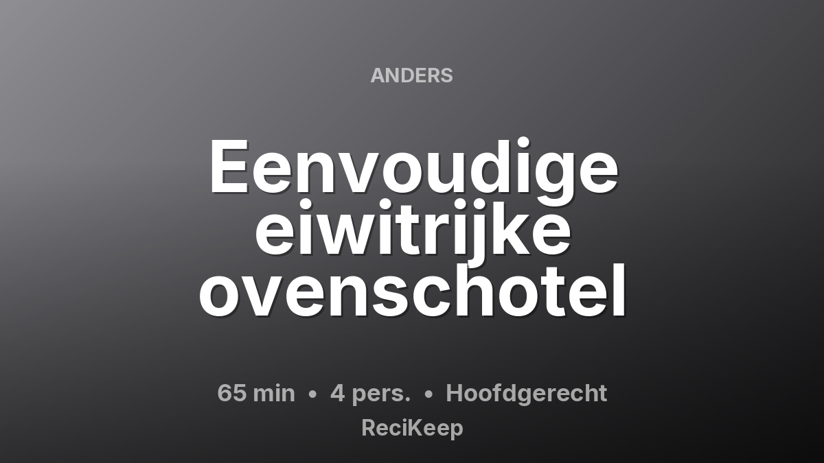 Receptkaart Eenvoudige eiwitrijke ovenschotel – Hoofdgerecht