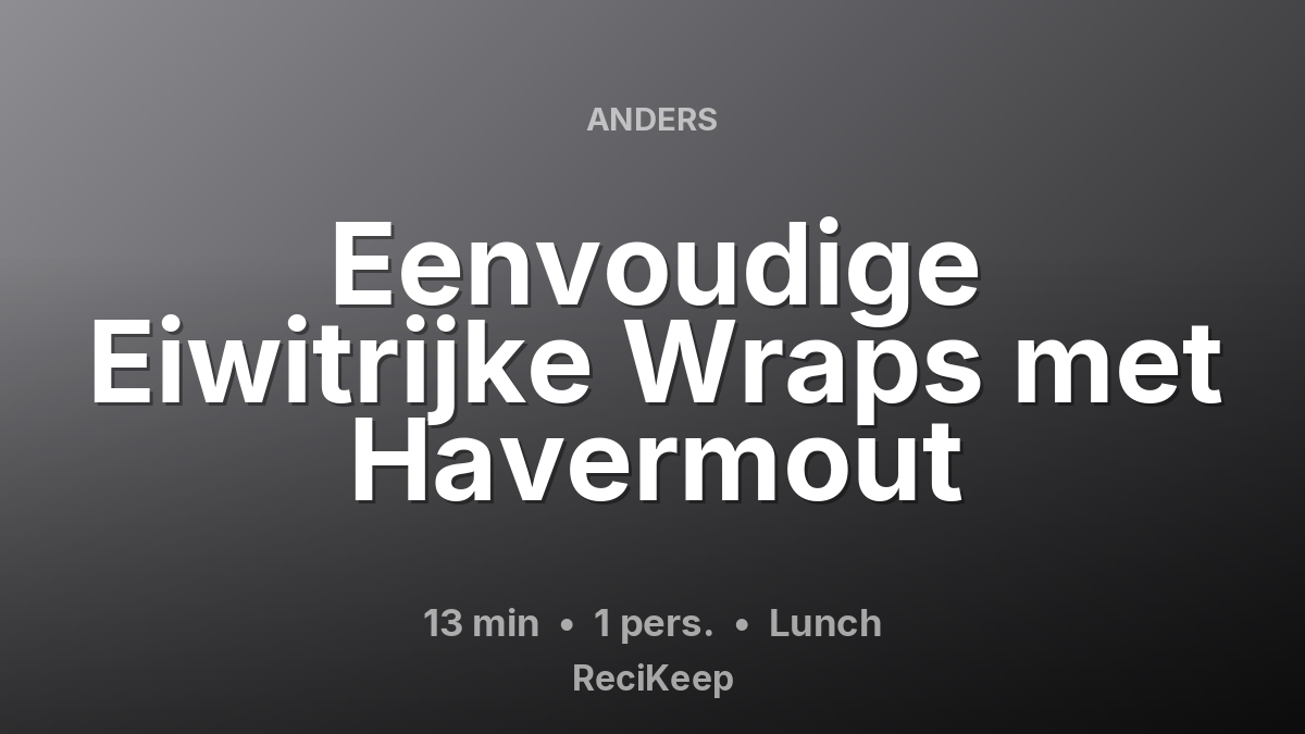 Receptkaart Eenvoudige Eiwitrijke Wraps met Havermout – Lunch