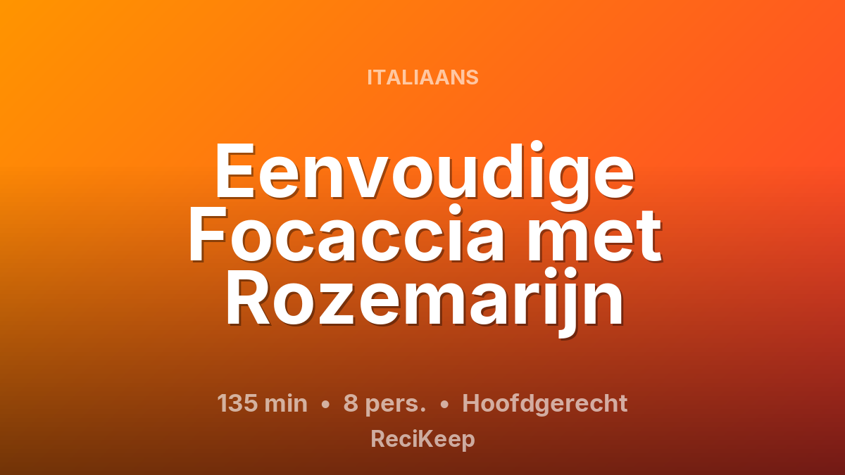 Receptkaart Eenvoudige Focaccia met Rozemarijn – Hoofdgerecht