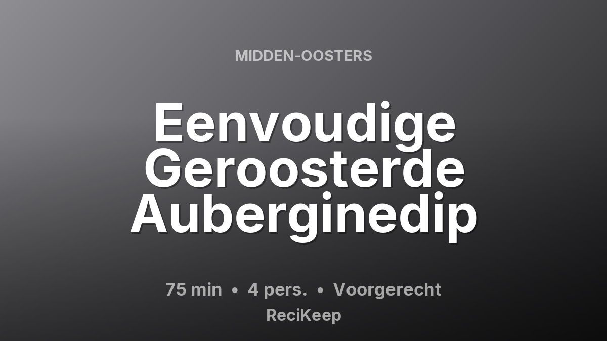 Receptkaart Eenvoudige Geroosterde Auberginedip – Voorgerecht