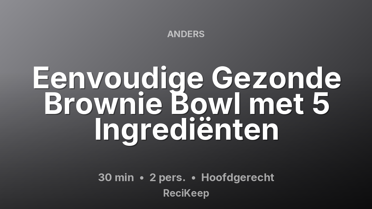 Receptkaart Eenvoudige Gezonde Brownie Bowl met 5 Ingrediënten – Hoofdgerecht
