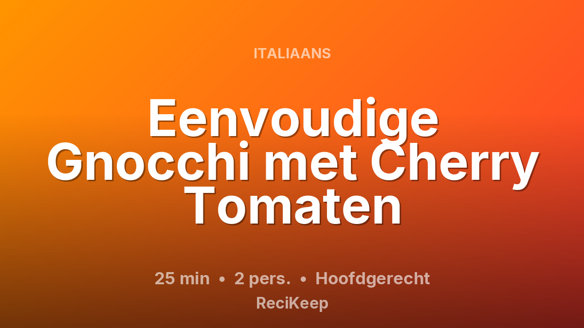 Receptkaart Eenvoudige Gnocchi met Cherry Tomaten – Hoofdgerecht