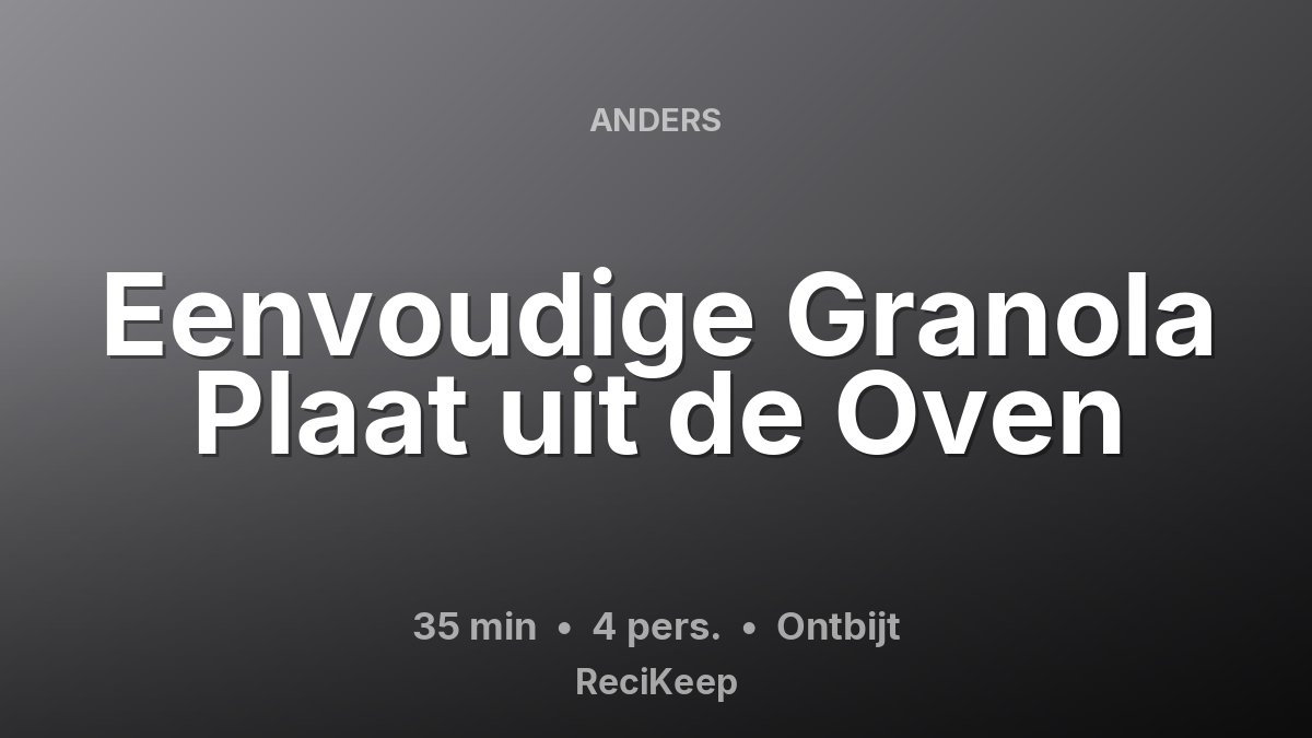 Receptkaart Eenvoudige Granola Plaat uit de Oven – Ontbijt