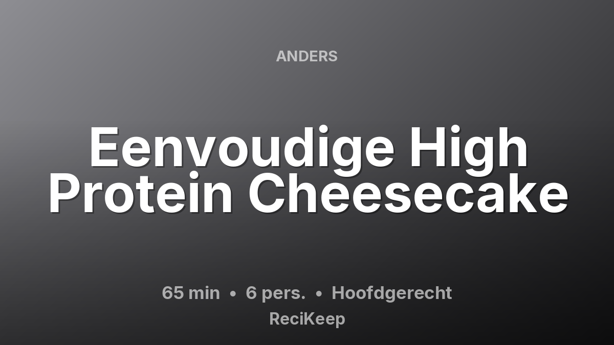 Receptkaart Eenvoudige High Protein Cheesecake – Hoofdgerecht