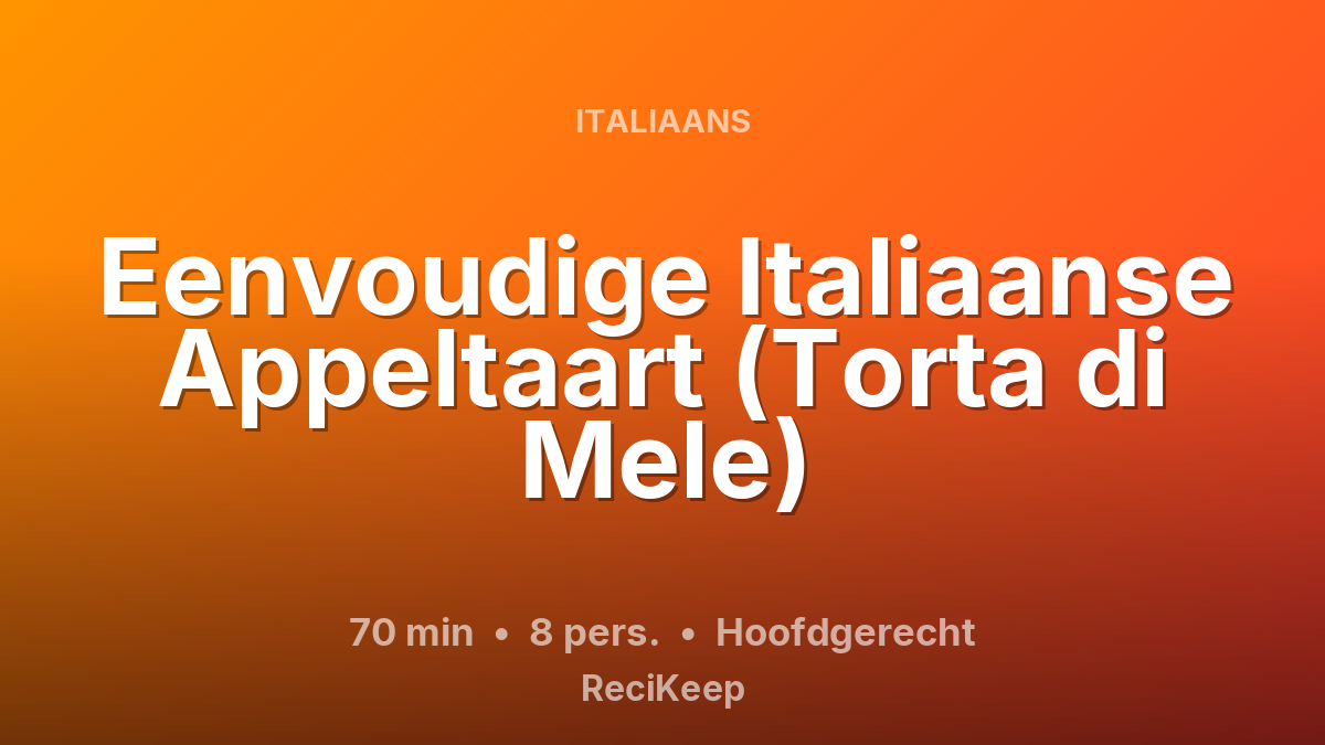 Receptkaart Eenvoudige Italiaanse Appeltaart (Torta di Mele) – Hoofdgerecht