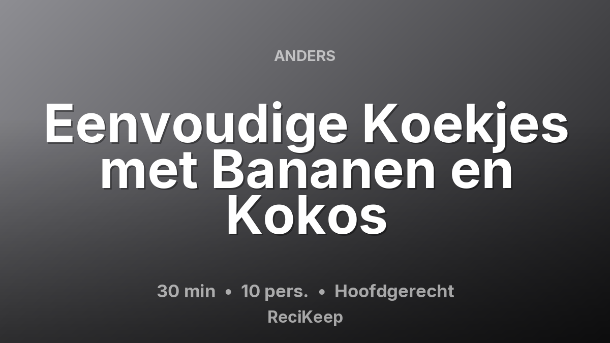 Receptkaart Eenvoudige Koekjes met Bananen en Kokos – Hoofdgerecht
