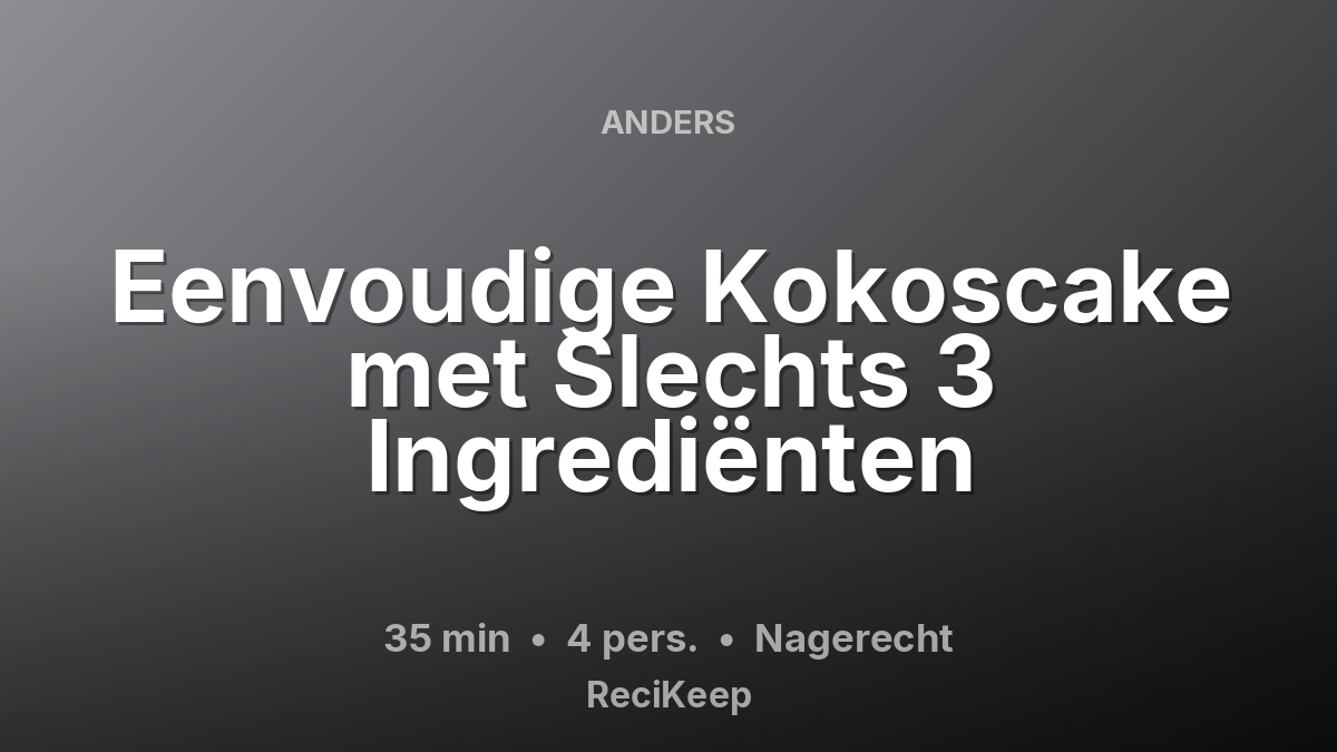 Receptkaart Eenvoudige Kokoscake met Slechts 3 Ingrediënten – Nagerecht