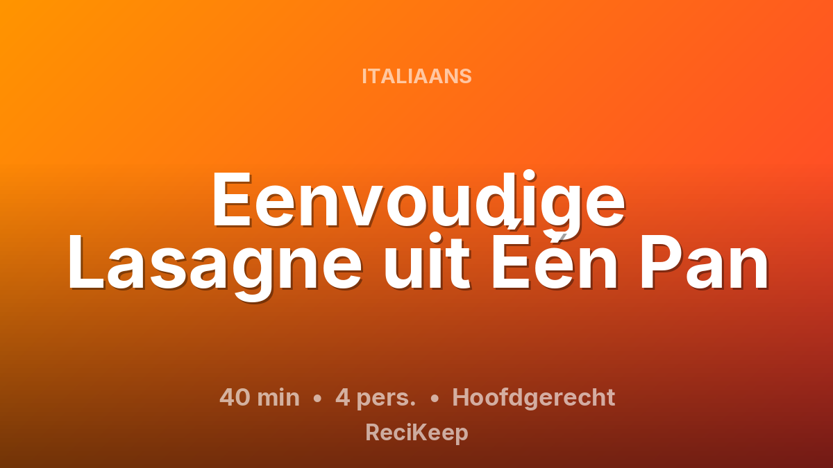 Receptkaart Eenvoudige Lasagne uit Één Pan – Hoofdgerecht