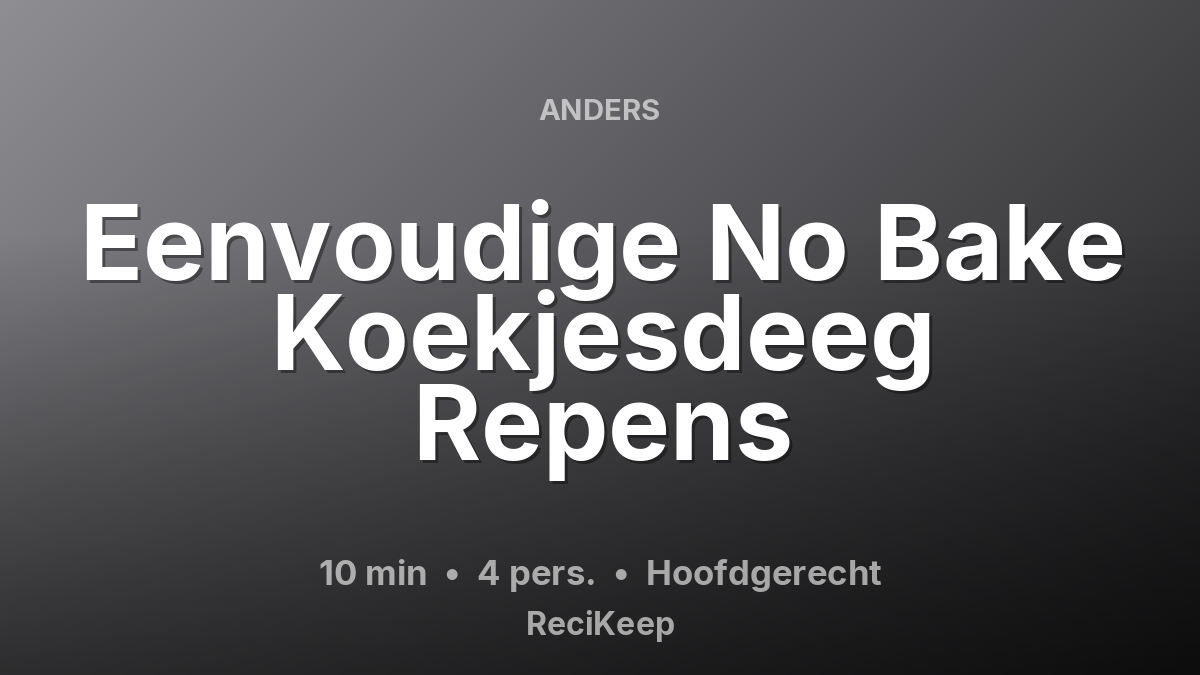 Receptkaart Eenvoudige No Bake Koekjesdeeg Repens – Hoofdgerecht