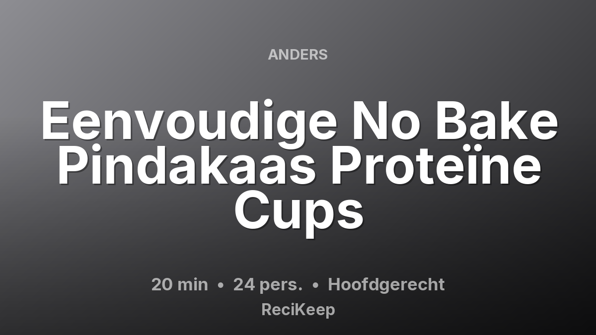 Receptkaart Eenvoudige No Bake Pindakaas Proteïne Cups – Hoofdgerecht