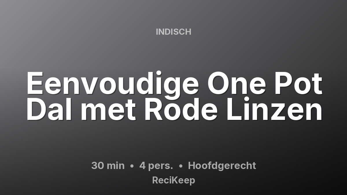 Receptkaart Eenvoudige One Pot Dal met Rode Linzen – Hoofdgerecht