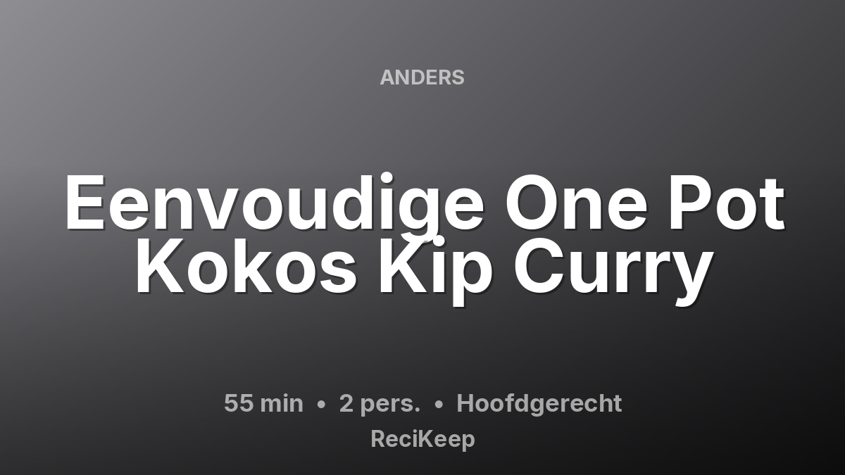 Receptkaart Eenvoudige One Pot Kokos Kip Curry – Hoofdgerecht