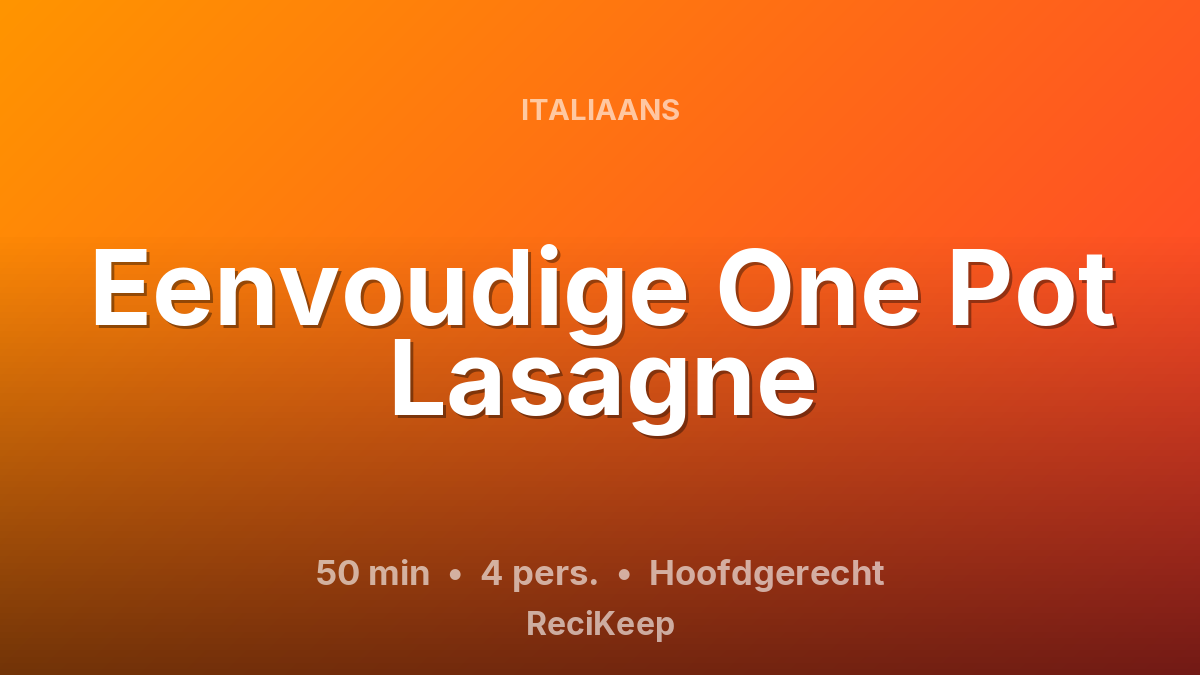 Receptkaart Eenvoudige One Pot Lasagne – Hoofdgerecht