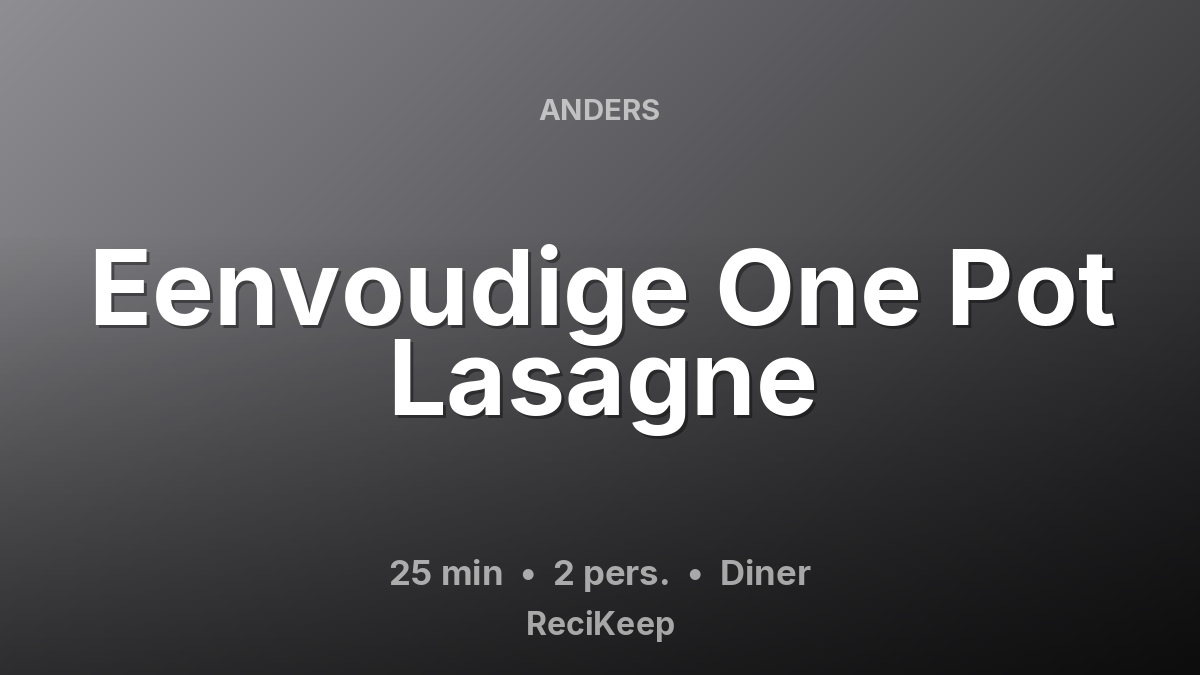Receptkaart Eenvoudige One Pot Lasagne – Diner