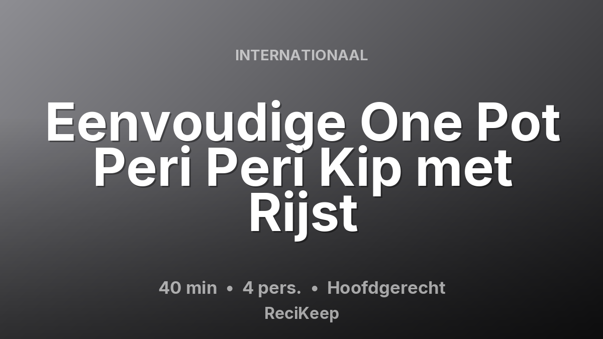 Receptkaart Eenvoudige One Pot Peri Peri Kip met Rijst – Hoofdgerecht