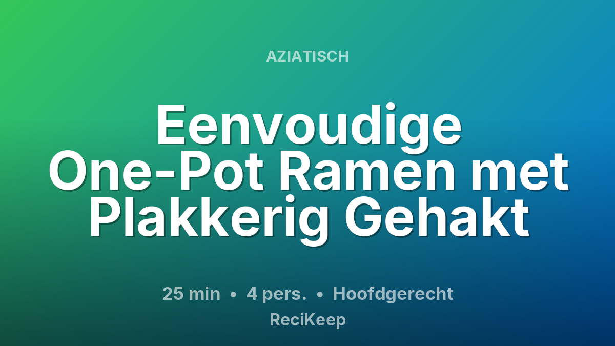 Receptkaart Eenvoudige One-Pot Ramen met Plakkerig Gehakt – Hoofdgerecht
