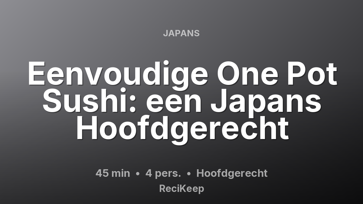 Receptkaart Eenvoudige One Pot Sushi: een Japans Hoofdgerecht – Hoofdgerecht