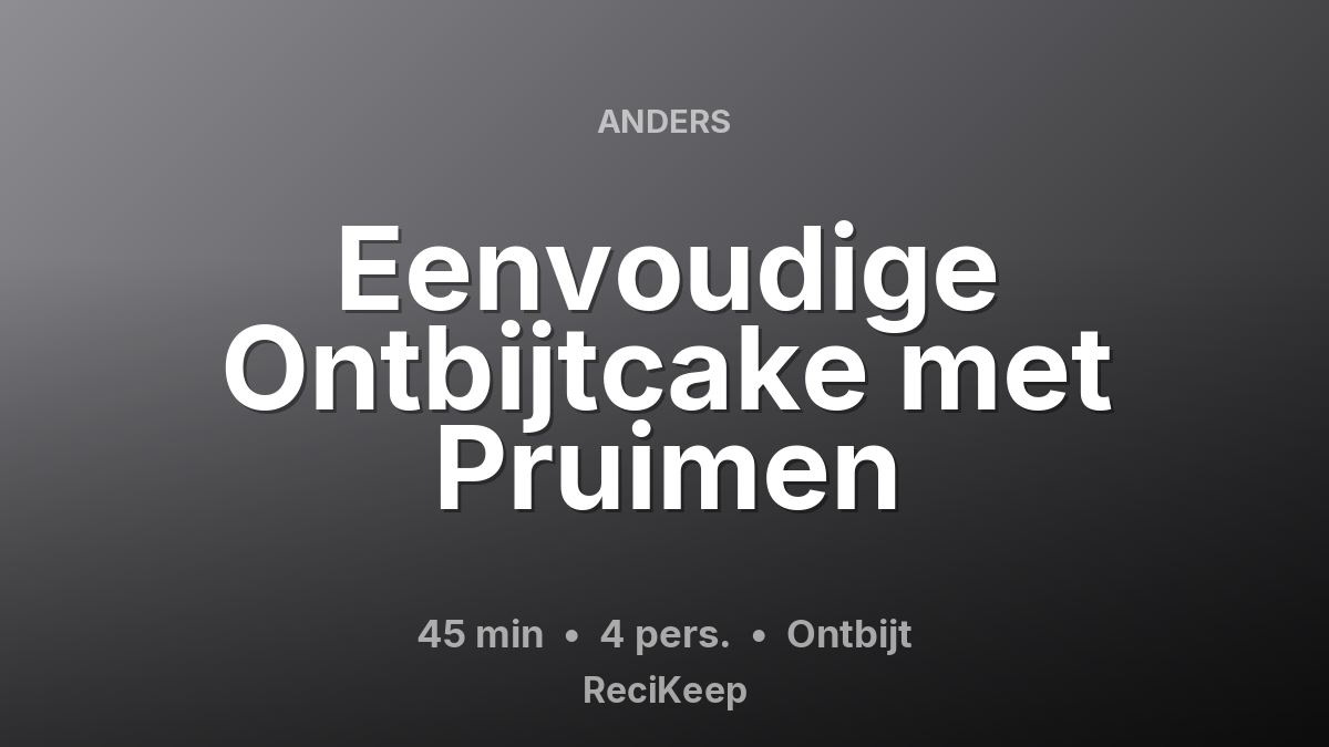 Receptkaart Eenvoudige Ontbijtcake met Pruimen – Ontbijt