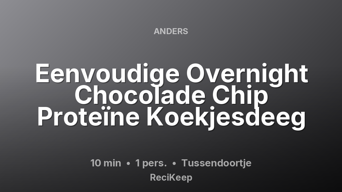 Receptkaart Eenvoudige Overnight Chocolade Chip Proteïne Koekjesdeeg – Tussendoortje
