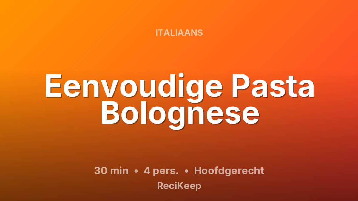 Receptkaart Eenvoudige Pasta Bolognese – Hoofdgerecht