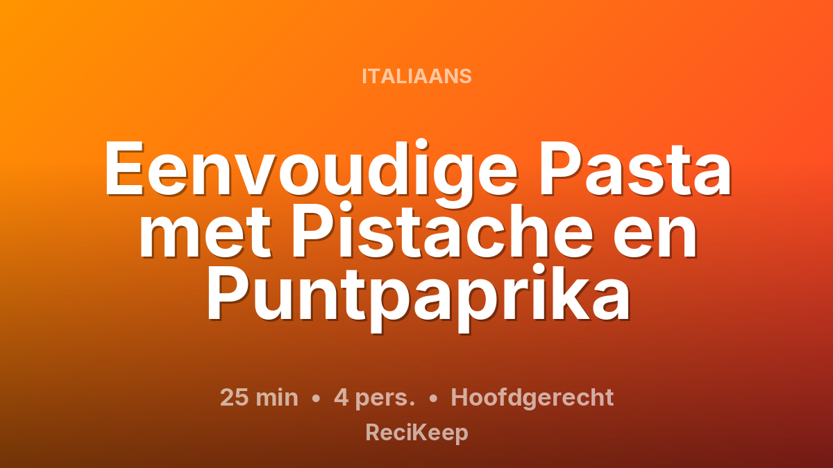 Receptkaart Eenvoudige Pasta met Pistache en Puntpaprika – Hoofdgerecht