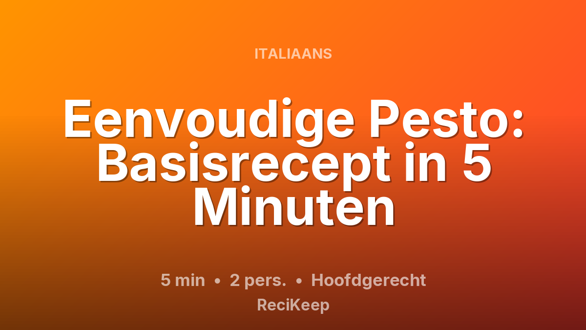 Receptkaart Eenvoudige Pesto: Basisrecept in 5 Minuten – Hoofdgerecht