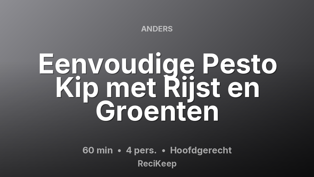 Receptkaart Eenvoudige Pesto Kip met Rijst en Groenten – Hoofdgerecht