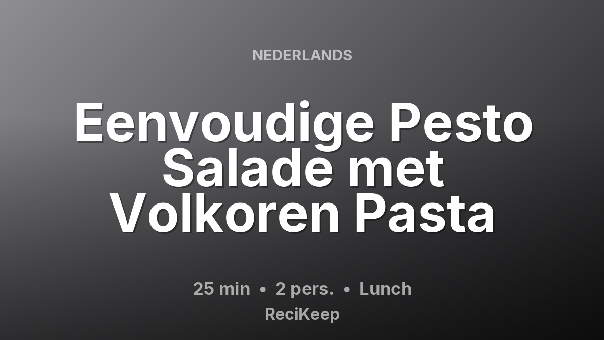 Receptkaart Eenvoudige Pesto Salade met Volkoren Pasta – Lunch