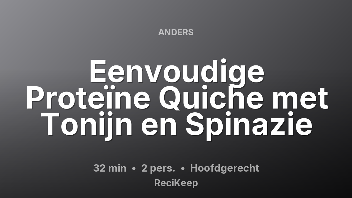 Receptkaart Eenvoudige Proteïne Quiche met Tonijn en Spinazie – Hoofdgerecht