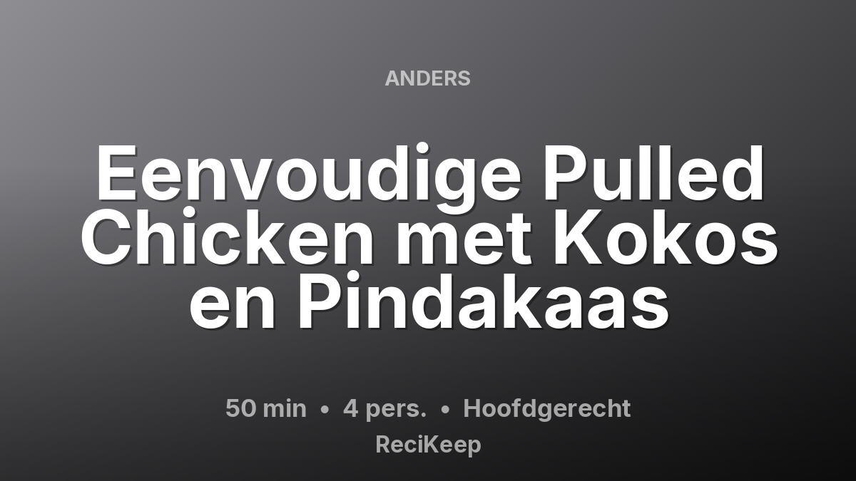 Receptkaart Eenvoudige Pulled Chicken met Kokos en Pindakaas – Hoofdgerecht
