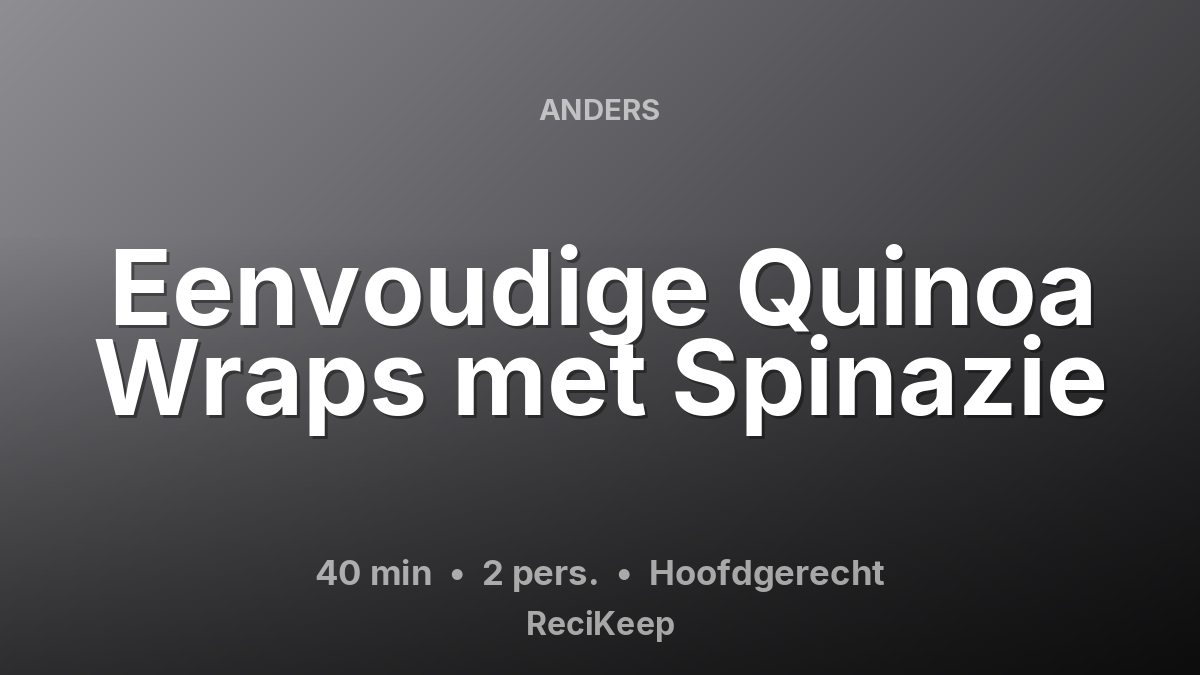 Receptkaart Eenvoudige Quinoa Wraps met Spinazie – Hoofdgerecht