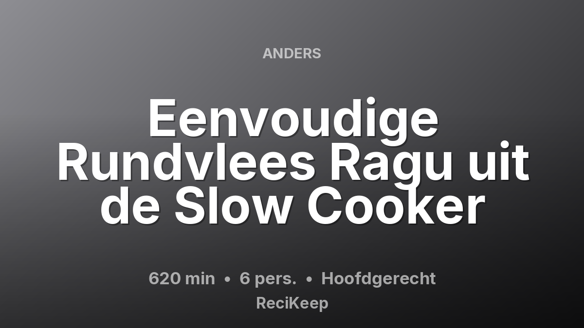 Receptkaart Eenvoudige Rundvlees Ragu uit de Slow Cooker – Hoofdgerecht